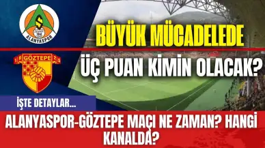 Alanyaspor-Göztepe maçı ne zaman? Hangi kanalda?