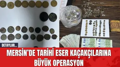 Mersin’de Tarihi Eser Kaçakçılarına Büyük Operasyon