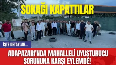 Adapazarı'nda Mahalleli Uyuşturucu Sorununa Karşı Eylemde! Sokağı Kapattılar