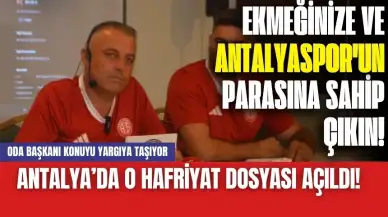 Antalya’nın o hafriyat dosyası açıldı! Oda Başkanı konuyu yargıya taşıyor