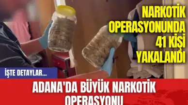 Adana'da Büyük Narkotik Operasyonu