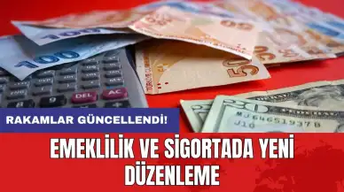 Emeklilik ve sigortada yeni düzenleme: Rakamlar güncellendi!