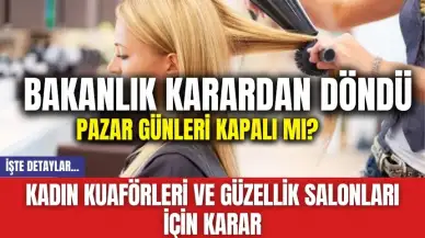 Bakanlık karardan döndü! Kadın Kuaförleri ve güzellik salonları için yeni