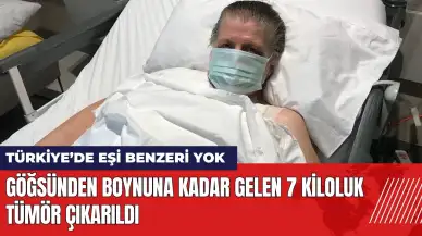 Göğsünden boynuna kadar gelen 7 kiloluk tümör çıkarıldı