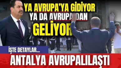 Ya Avrupa'ya gidiyor ya da Avrupa'dan geliyor! Antalya Avrupalılaştı