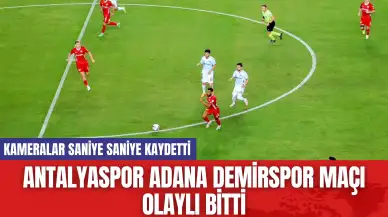 Antalyaspor Adana Demirspor Maçı Olaylı Bitti