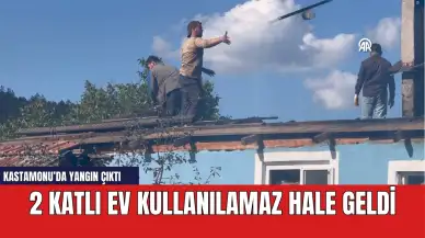 Kastamonu'da çıkan yangında 2 katlı ev kullanılamaz hale geldi