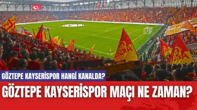 Göztepe Kayserispor Maçı Ne Zaman? Göztepe Kayserispor Hangi Kanalda?