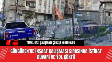 Güngören'de İnşaat Çalışması Sırasında İstinat Duvarı ve Yol Çöktü