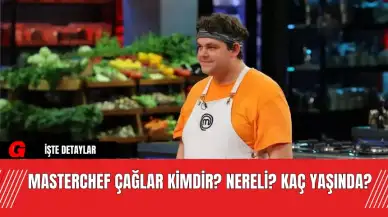 MasterChef Çağlar Kimdir? Nereli? Kaç Yaşında?