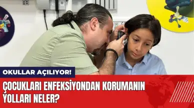 Okullar açılıyor! Çocukları enfeksiyondan korumanın yolları neler?