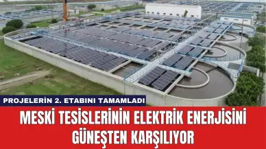 MESKİ Tesislerinin Elektrik Enerjisini Güneşten Karşılıyor