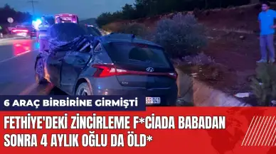 Fethiye'deki zincirleme f*ciada babadan sonra 4 aylık oğlu da öld*