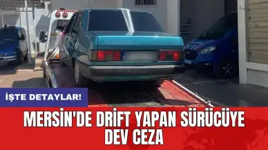 Mersin'de drift yapan sürücüye dev ceza