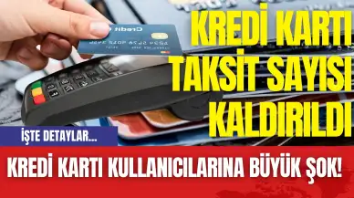 Kredi kartı kullanıcılarına büyük şok! Kredi kartı taksit sayısı kaldırıldı