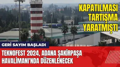 TEKNOFEST 2024 Adana Şakirpaşa Havalimanı'nda düzenlenecek