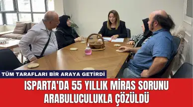 Isparta'da 55 Yıllık Miras Sorunu Arabuluculukla Çözüldü