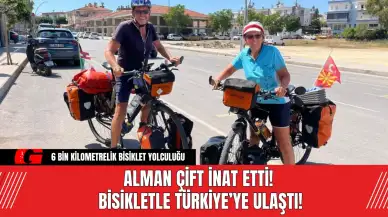 Alman Çift İnat Etti! Bisikletle Türkiye’ye Ulaştı!