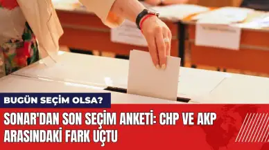 SONAR'dan son seçim anketi: CHP ve AKP arasındaki fark uçtu