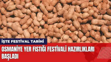 Osmaniye Yer Fıstığı Festivali tarihleri belli oldu