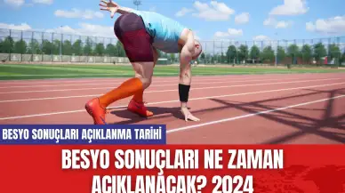 BESYO Sonuçları Ne Zaman Açıklanacak? 2024 BESYO Sonuçları