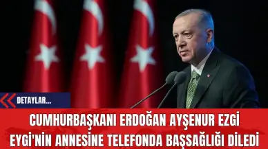 Cumhurbaşkanı Erdoğan Ayşenur Ezgi Eygi'nin Annesine Telefonda Başsağlığı diledi