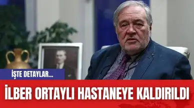 İlber Ortaylı hastaneye kaldırıldı