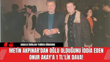 Metin Akpınar'dan oğlu olduğunu iddia eden Onur Akay'a 1 TL'lik dava!