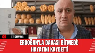 Erdoğan'la Davası Bitmedi! Hayatını Kaybetti