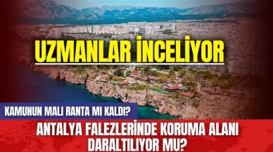 Antalya Falezlerinde Koruma Alanı Daraltılıyor Mu?