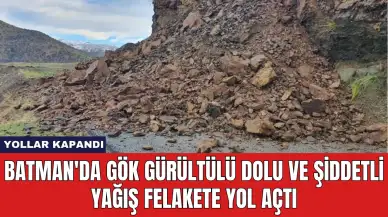 Batman'da Gök Gürültülü Dolu ve Şiddetli Yağış Felakete Yol Açtı