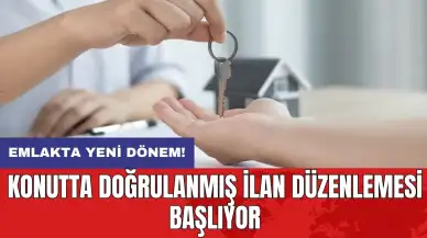 Emlakta yeni dönem! Konutta doğrulanmış ilan düzenlemesi başlıyor