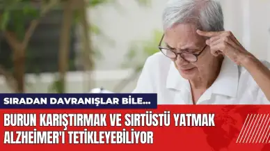 Burun karıştırmak ve sırtüstü yatmak Alzheimer'ı tetikleyebiliyor