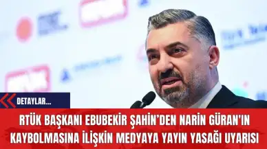 RTÜK Başkanı Ebubekir Şahin’den Narin Güran'ın Kaybolmasına İlişkin Medyaya Yayın Yasağı Uyarısı