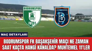 Bodrumspor FK Başakşehir Maçı Ne Zaman Saat Kaçta Hangi Kanalda?