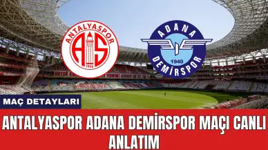 Antalyaspor Adana Demirspor Maçı Ne Zaman Saat Kaçta Hangi Kanalda?