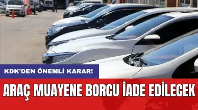 KDK’den önemli karar: Araç muayene borcu iade edilecek