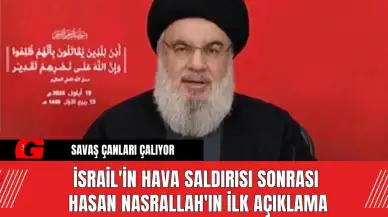 İsrail'in Hava Saldırısı Sonrası Hasan Nasrallah'ın İlk Açıklama