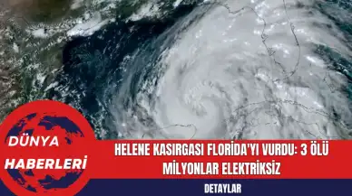 Helene Kasırgası Florida'yı Vurdu: 3 Ölü Milyonlar Elektriksiz