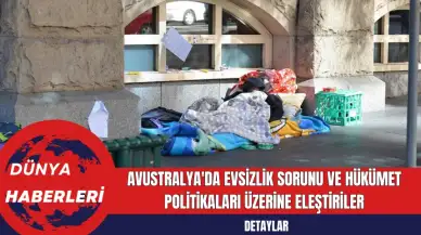 Avustralya'da Evsizlik Sorunu ve Hükümet Politikaları Üzerine Eleştiri