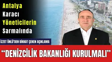 Antalya'dan Dikkat Çeken Açıklama! Denizcilik Bakanlığı Kurulsun Talebi