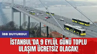 İBB duyurdu: İstanbul'da 9 Eylül günü toplu ulaşım ücretsiz olacak!