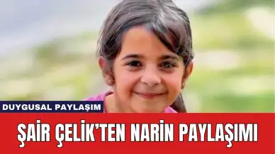 Şair Çelik’ten Narin paylaşımı