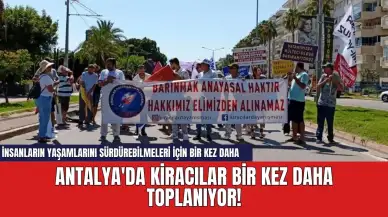 Antalya'da kiracılar bir kez daha toplanıyor!