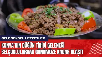 Konya'nın düğün tiridi geleneği Selçuklulardan günümüze kadar ulaştı