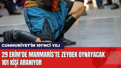 29 Ekim'de Marmaris'te zeybek oynayacak 101 kişi aranıyor