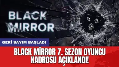 Black Mirror 7. sezon oyuncu kadrosu açıklandı: Geri sayım başladı