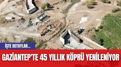 Gaziantep'te 45 yıllık köprü yenileniyor