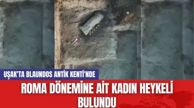 Uşak'ta Blaundos Antik Kenti'nde Roma Dönemine ait Kadın Heykeli Bulundu!