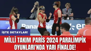 Milli Takım Paris 2024 Paralimpik Oyunları'nda yarı finalde!